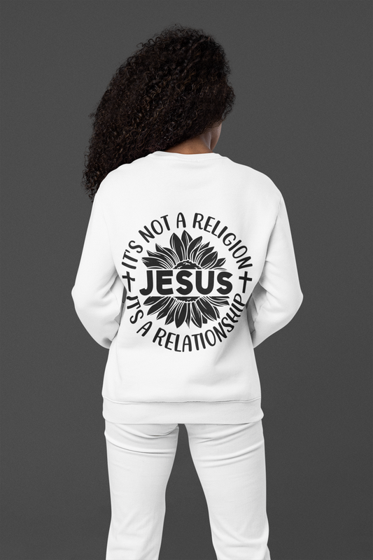 It's Not A Religion Its A Relationship Sweatshirt